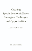Creating Special Economic Zones: Strategies, Challenges and Opportunities