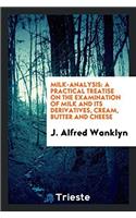 Milk-Analysis: A Practical Treatise on the Examination of Milk and Its Derivatives, Cream, Butter and Cheese