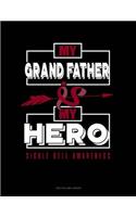 My Grand Father Is My Hero - Sickle Cell Awareness: Unruled Composition Book