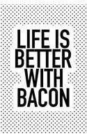 Life Is Better with Bacon: A 6x9 Inch Matte Softcover Journal Notebook with 120 Blank Lined Pages and a Funny Foodie Cover Slogan