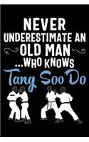 Never Underestimate an Old Man Who Knows Tang Soo Do