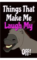 Things That Make Me Laugh: Funny Donkey Notebook: 110 Blank Writing Journal Style Ruled Pages