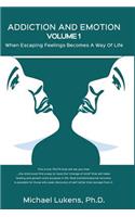ADDICTION AND EMOTION Volume 1