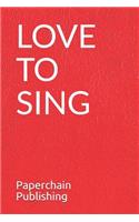 Love to Sing