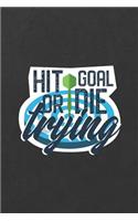 Hit Goal or Die Trying
