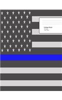 Thin Blue Line Composition Notebook: Thin Blue Line Composition Notebook, Law Enforcement Notebook, Cops Journal, Police Officers Notebook, 7.44 X 9.69 College Ruled with 120 Pages