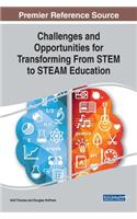 Challenges and Opportunities for Transforming From STEM to STEAM Education