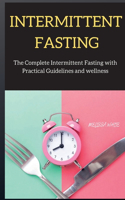 INTERMITTENT FASTING series: The Complete Intermittent Fasting with Practical Guidelines and wellness