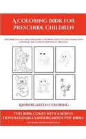 Kindergarten Coloring Workbook (A Coloring book for Preschool Children)