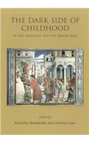 The Dark Side of Childhood in Late Antiquity and the Middle Ages