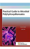 Practical Guide to Microbial Polyhydroxyalkanoates