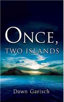 Once, Two Islands