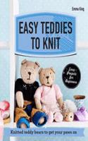 Easy Teddies to Knit: Knitted Teddy Bears to Get Your Paws on