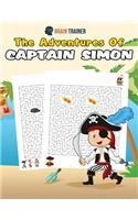 Adventures Of Captain Simon - Fun And Challenging Kids Mazes (For Girls & Boys Ages 8, 9, 10, 11, 12)