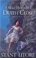 I Will Hold My Death Close