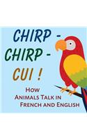 Chirp-Chirp-Cui: How Animals Talk in French and English: How Animals Talk in French and English