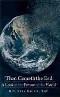 Then Cometh the End: A Look at the Future of the World