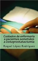 Cuidados de enfermería a pacientes sometidos a cistoprostatectomía