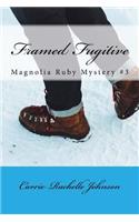 Framed Fugitive: Magnolia Ruby Mystery #3(3 Magnolia Ruby Mysteries)