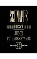 Schnapps Doesn't Judge It Understands