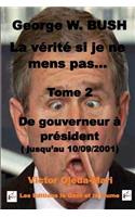 Tome 2 - La verite si je ne mens pas - President avant le 11/09/2001