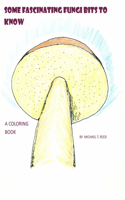 Some Fascinating Fungi Bits to Know