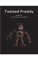 Twisted Freddy Notebook (Five Nights at Freddy's)