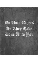 Do Unto Others As They Have Done Unto You