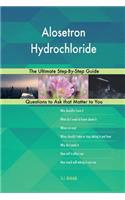 Alosetron Hydrochloride; The Ultimate Step-By-Step Guide