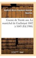 Guerre de Trente Ans. Le Maréchal de Guébriant (1602 À 1643)