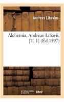 Alchemia, Andreae Libavii. [T. 1] (Éd.1597): (Philosophie)