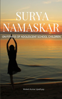 Surya Namaskar on Fitness of Adolescent School Children