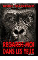 Regarde-moi dans les yeux
