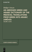 Abridged Greek and Arabic Dictionary of the Medieval Translations from Greek Into Arabic (AbǦad)
