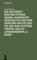 Die Blütezeit der deutschen Hanse. Hansische Geschichte von der zweiten Hälfte des XIV. bis zum letzten Viertel des XV. Jahrhunderts, II. Band
