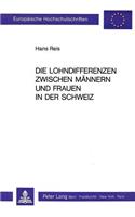 Die Lohndifferenzen Zwischen Maennern Und Frauen in Der Schweiz