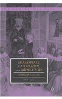 Shakespeare, Catholicism, and the Middle Ages