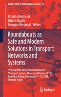 Roundabouts as Safe and Modern Solutions in Transport Networks and Systems: 15th Scientific and Technical Conference "Transport Systems. Theory and Practice 2018", Katowice, Poland, September 17-19, 2018, Selected Papers