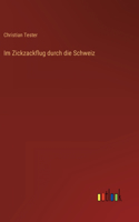Im Zickzackflug durch die Schweiz