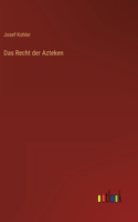 Das Recht der Azteken
