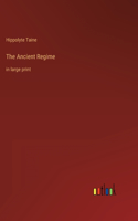 The Ancient Regime: in large print