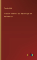 Friedrich der Weise und die Anfänge der Reformation
