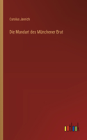 Mundart des Münchener Brut