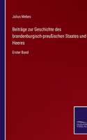 Beiträge zur Geschichte des brandenburgisch-preußischen Staates und Heeres: Erster Band