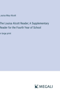 Louisa Alcott Reader; A Supplementary Reader for the Fourth Year of School