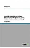 Die Ausprägung der Gattung des Bildungsromans bei Hermann Hesses 'Siddhartha. Eine indische Dichtung.': (German)