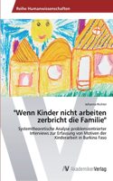 "Wenn Kinder nicht arbeiten zerbricht die Familie"