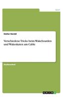 Verschiedene Tricks beim Wakeboarden und Wakeskaten am Cable