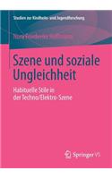 Szene Und Soziale Ungleichheit: Habituelle Stile in Der Techno/Elektro-Szene