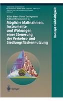 Mögliche Maßnahmen, Instrumente Und Wirkungen Einer Steuerung Der Verkehrs- Und Siedlungsflächennutzung